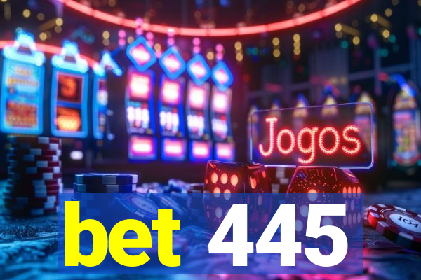 bet 445